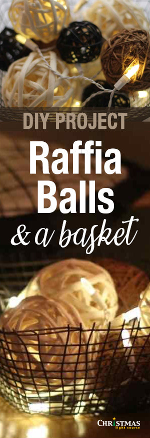 DIY: Raffia balls, lights and a basket!