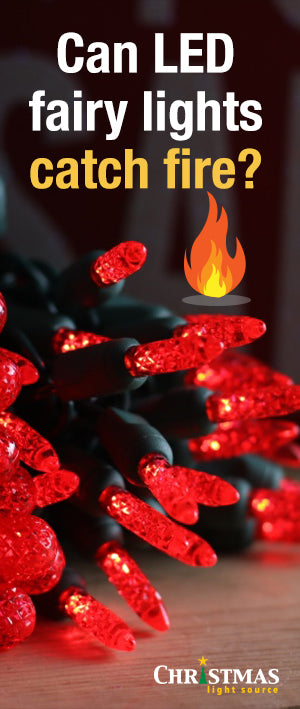 Can LED fairy lights catch fire?